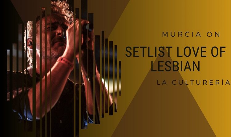 Love Of Lesbian Set List En Murcia On La Culturer A